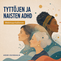 Tyttöjen ja naisten ADHD – maksuton webinaaritallenne